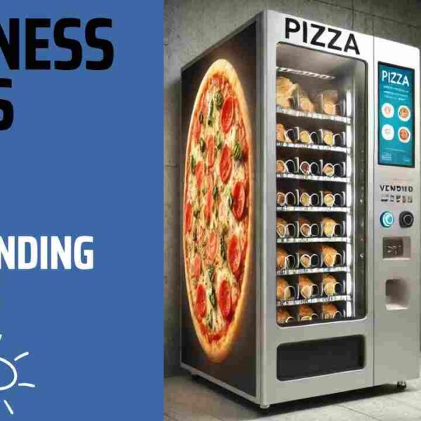 Pizza vending machine business: वेंडिंग मशीन व्यवसाय कैसे शुरू करें ?